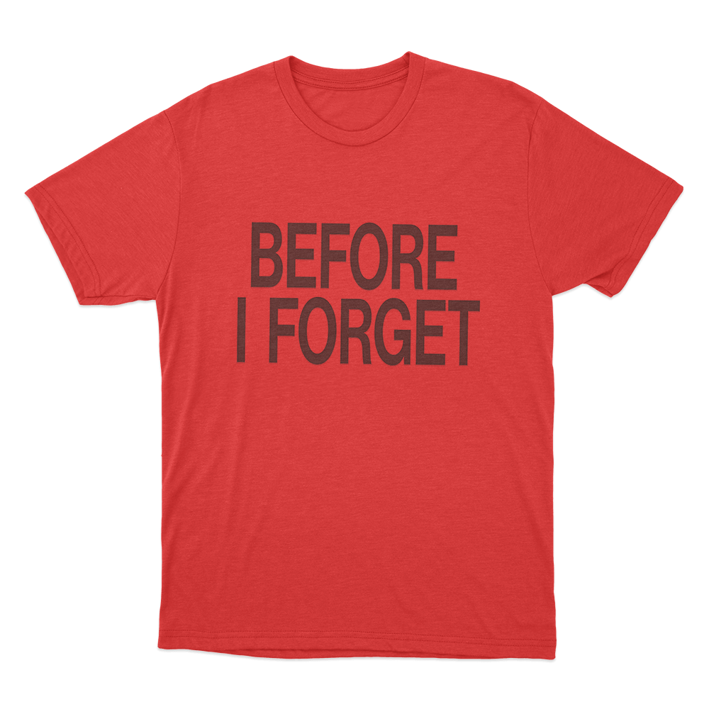 Before I Forget Unisex T Shirt Red Before I Forget Unisex T Shirt Red