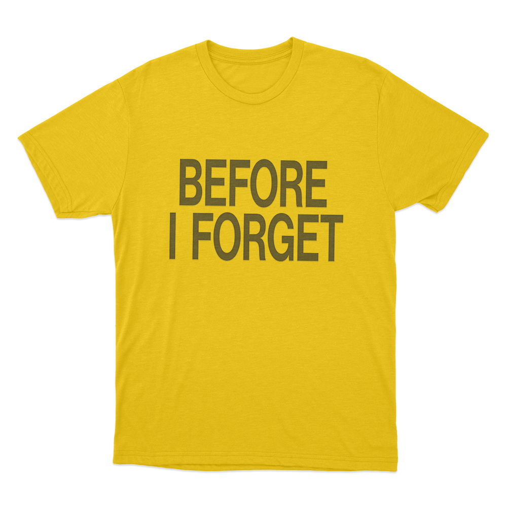 Before I Forget Unisex T Shirt Yellow Before I Forget Unisex T Shirt Yellow
